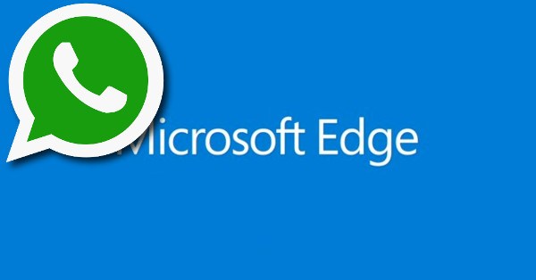 WhatsApp será compatible con Microsoft Edge