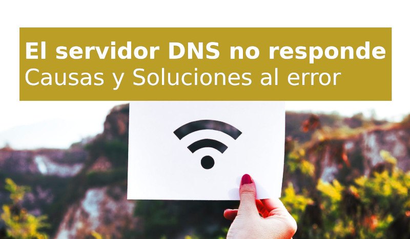 El Servidor Dns No Responde Causas Y Soluciones 3292